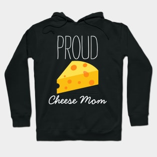 Proud Cheese Mom Hoodie